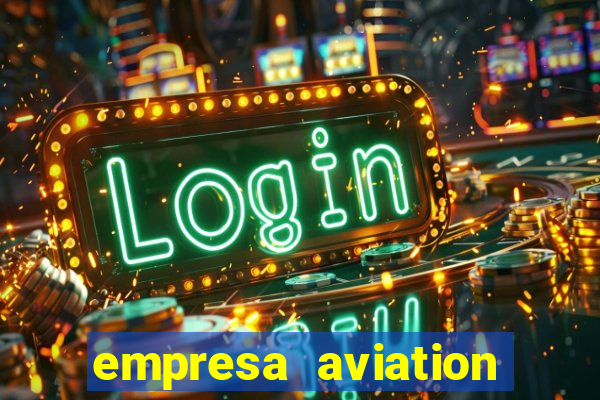 empresa aviation participacoes ltda